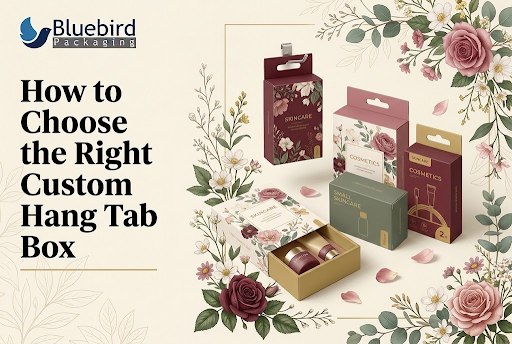 How to Choose the Right Custom Hang Tab Box 