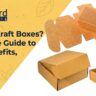 What Are Kraft Boxes A Complete Guide to Types, Benefits, and Uses