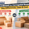 Cardboard vs. Corrugated Boxes: Key Differences, Uses & Cost