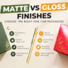 Matte vs Gloss Packaging: Differences, Benefits, and How to Choose